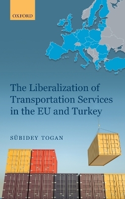 The Liberalization of Transportation Services in the EU and Turkey - Sübidey Togan