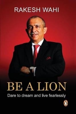 Be a Lion - Rakesh Wahi