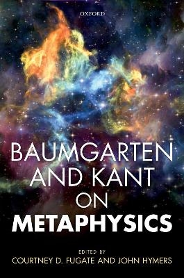 Baumgarten and Kant on Metaphysics