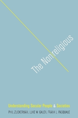 The Nonreligious - Phil Zuckerman, Luke W. Galen, Frank L. Pasquale