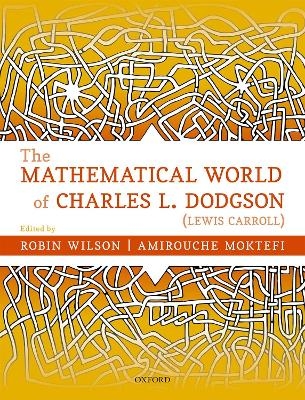 The Mathematical World of Charles L. Dodgson (Lewis Carroll) - 