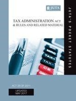 Tax Administration Act 28 of 2011 & Rules and Related Material -  Juta Law Editors
