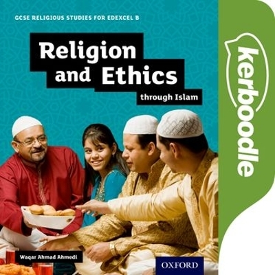GCSE Religious Studies for Edexcel B: Religion and Ethics through Islam -  Ahmedi