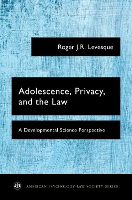 Adolescence, Privacy, and the Law - Roger J.R. Levesque
