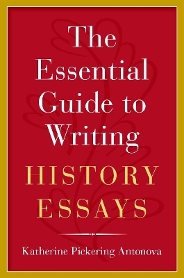 The Essential Guide to Writing History Essays