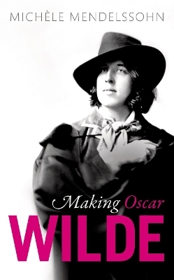 Making Oscar Wilde - Mich&egrave;le Mendelssohn