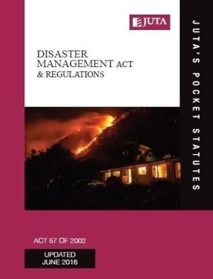 Disaster Management Act 57 of 2002 & regulations -  Juta&rsquo;s Statutes Editors
