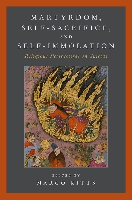 Martyrdom, Self-Sacrifice, and Self-Immolation - 