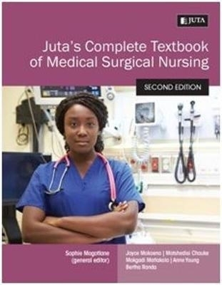 Juta&rsquo;s complete textbook of medical surgical nursing - J.D. Mokoena, M. Chauke, M. Matlakala, A. Young, B. Randa