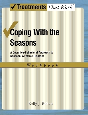 Coping with the Seasons: Workbook - Kelly J. Rohan