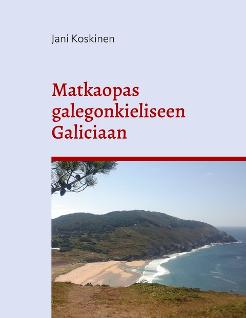 Matkaopas galegonkieliseen Galiciaan - Jani Koskinen
