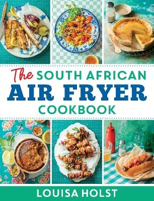 The South African Air Fryer Cookbook