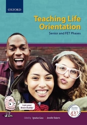 Teaching Life Orientation, Senior and FET Phases - Elmari Fouch&eacute;, Johnnie Hay, Soezin Krog