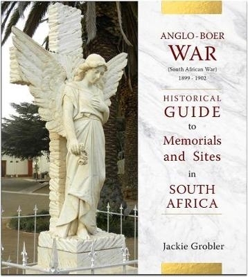Anglo-Boer War (South African War) 1899&ndash;1902 - Jackie Grobler