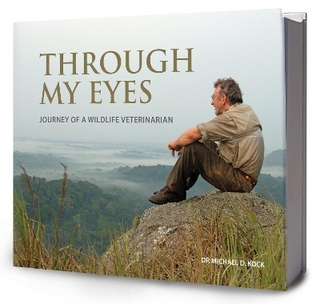 Through My Eyes: Journey of a Wildlife Veterinarian