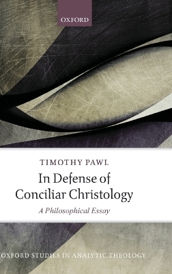 In Defense of Conciliar Christology - Timothy Pawl