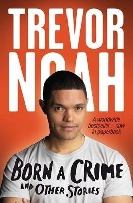 Born A Crime - Trevor Noah