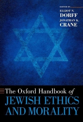 The Oxford Handbook of Jewish Ethics and Morality