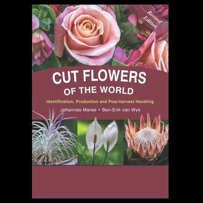 Cut Flowers of the World - Johannes Maree, Ben-Erik van Wyk
