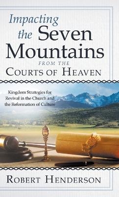 Impacting the Seven Mountains from the Courts of Heaven