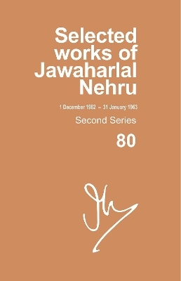 Selected Works of Jawaharlal Nehru, Second Series, Vol 80 (1 Dec 1962-31 Jan 1963)