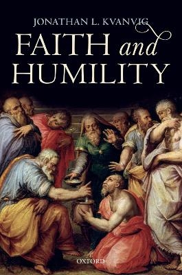 Faith and Humility - Jonathan L. Kvanvig