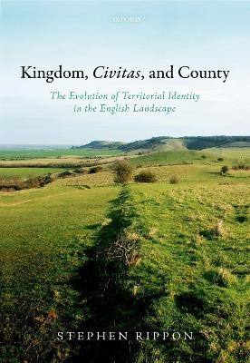 Kingdom, Civitas, and County - Stephen Rippon