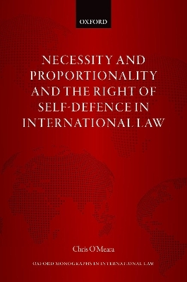 Necessity and Proportionality and the Right of Self-Defence in International Law