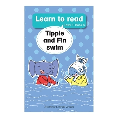 Learn to read (Level 1 Book 8): Tippie and Fin swim - Jos&eacute; Palmer, Reinette Lombard