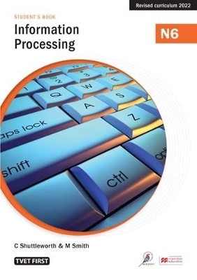 Information Processing N6 Student’s Book - C. Shuttleworth, M. Smith