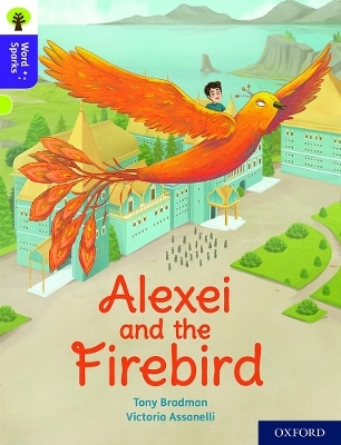 Oxford Reading Tree Word Sparks: Level 11: Alexei and the Firebird - Tony Bradman