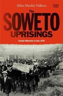 The Soweto Uprisings - Sifiso Mxolisi Ndlovu