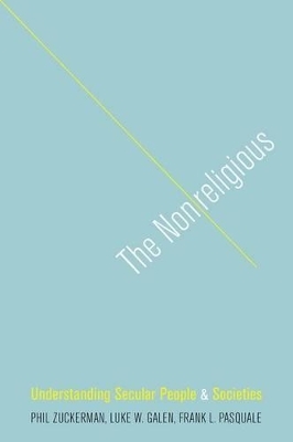 The Nonreligious - Phil Zuckerman, Luke W. Galen, Frank L. Pasquale