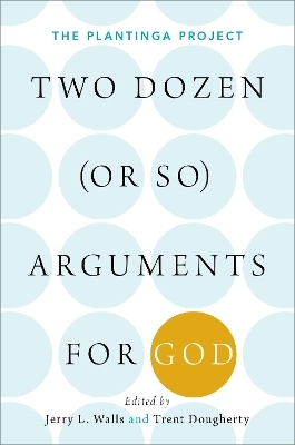 Two Dozen (or so) Arguments for God - 