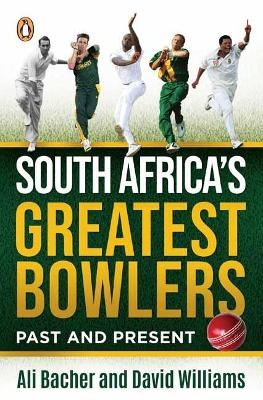 South Africa's Greatest Bowlers - Ali Bacher, David Williams