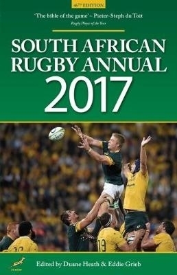 South African rugby annual 2017 - Eddie Grieb, Duane Heath, Kobus Smit
