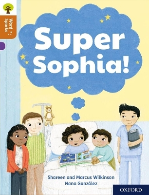 Oxford Reading Tree Word Sparks: Level 8: Super Sophia! - Marcus Wilkinson