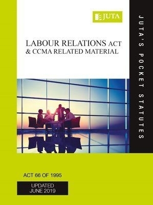 Labour Relations Act 66 of 1995 and CCMA Related Material