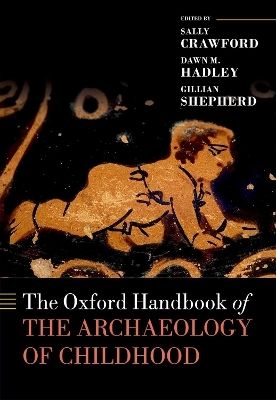 The Oxford Handbook of the Archaeology of Childhood - 