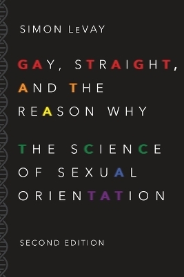 Gay, Straight, and the Reason Why - Simon LeVay