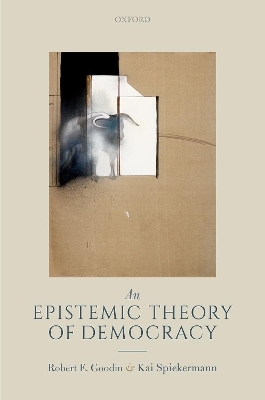An Epistemic Theory of Democracy - Robert E. Goodin, Kai Spiekermann