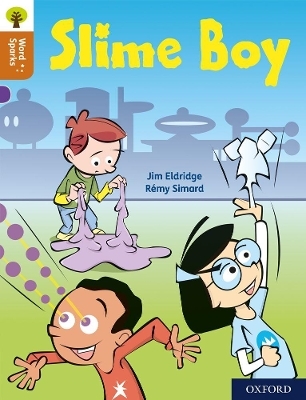 Oxford Reading Tree Word Sparks: Level 8: Slime Boy - Jim Eldridge