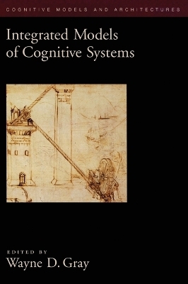 Integrated Models of Cognitive Systems