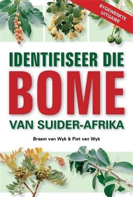 Identifiseer die Bome van Suider-Afrika - Braam van Wyk, Piet van Wyk