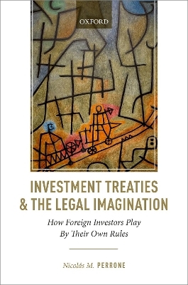 Investment Treaties and the Legal Imagination - Nicol&aacute;s M. Perrone