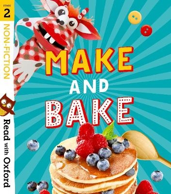 Read with Oxford: Stage 2: Non-fiction: Make and Bake! - Karra McFarlane, Catherine Baker, Suzannah Beddoes, Jan Burchett