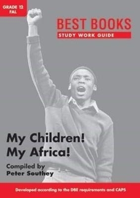 Study work guide: My children! My Africa!: Gr. 12 - Peter Southey