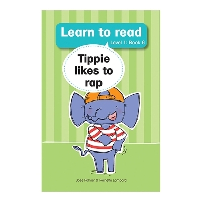 Learn to read (Level 1 Book 6): Tippie likes to rap - Jos&eacute; Palmer, Reinette Lombard