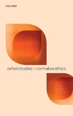 Oxford Studies in Normative Ethics Volume 10 - 