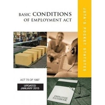 Basic Conditions of Employment Act 75 of 1997 & regulations -  Juta&rsquo;s Statutes Editors